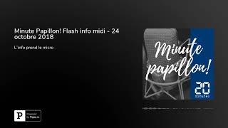 Minute Papillon Flash info midi  24 octobre 2018 [upl. by Ilime740]