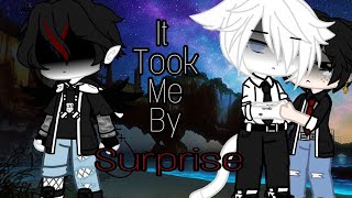 • It took me by surprise • GCMV\ [upl. by Elias]