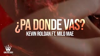 KEVIN ROLDAN Milo Mae  PA DONDE VAS Lyric Video [upl. by Elysee967]