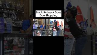 Black Redneck Goes Gun Shopping [upl. by Ronalda]