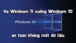 Hạ Win 11 xuống Win 10 không mất dữ liệu  đơn giản và an toàn  HM Special [upl. by Wack]