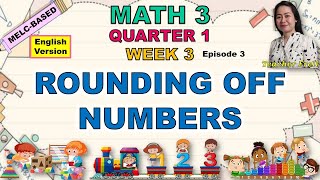 MATH 3  QUARTER 1 WEEK 3 EPISODE 3  MELCBASED  ROUNDING OFF NUMBERS [upl. by Carpio]