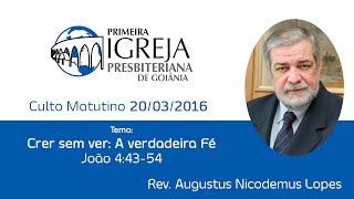 Crer sem ver A verdadeira Fé  Rev Augustus Nicodemus [upl. by Etac]