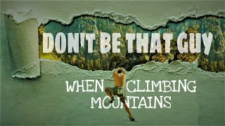 Mountain Climbing Etiquette Mountaineering Guide for Beginners [upl. by Aynik633]