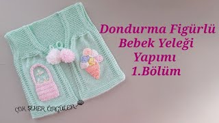 Dondurma Figürlü Bebek Yeleği Yapımı 1Bölüm bebekyeleği nasılyapılır knit crochet baby örgü [upl. by Yasnil595]