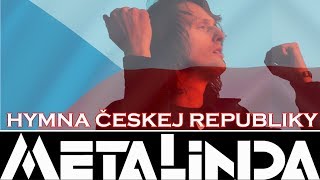 HYMNA ČESKEJ REPUBLIKY  METALINDA OFFICIAL VIDEO [upl. by Lothario135]