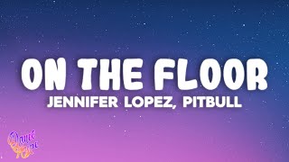 Jennifer Lopez  On The Floor ft Pitbull [upl. by Egerton629]