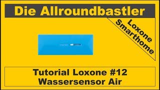 Tutorial Loxone 12  Wassersensor Air [upl. by Zsazsa]