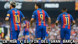 La MSN el principio del fin para el gran Barça [upl. by Doowron]