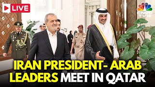 LIVE Irans President and Top Arab Officials Including Qatars Emir Meet in Doha  Israel War N18G [upl. by Mehalick]