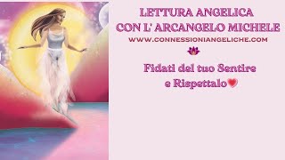 Lettura Angelica  Fidati del tuo Sentire e RISPETTALO💗 [upl. by Carolus]