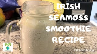 Irish Seamoss Smoothie Recipe  DR SEBI APPROVED  SCIPHER LIVING [upl. by Luehrmann]