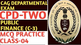 CLASS 04 PUBLIC FINANCE C3 CPD 2 CAG DEPARTMENTAL EXAM 2024 MCQ [upl. by Pirnot]