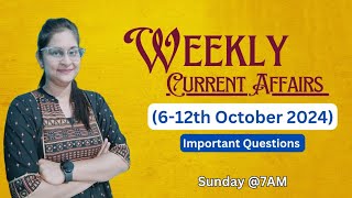 Weekly Current Affairs 612th Oct 2024  Important Questions Current Affairs Logics [upl. by Backer]