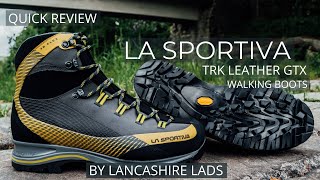 La Sportiva TRK Leather GTX Walking Boots  Quick REVIEW by Lancashire Lads [upl. by Yetsirhc]