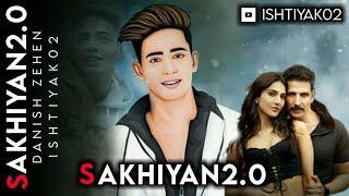 sakhiyan 20 danish zehen song  edit by ishtiyak02 DanishZehenfambruh SaregamaMusic [upl. by Debi]