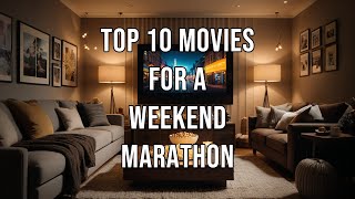 Top 10 Movies for a Weekend Marathon [upl. by Els907]