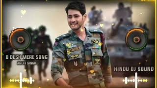 O Desh Mere Dj Song Arijit Singh Song Happy Independence Day Song MDP DJ HINDU DJ SOUND [upl. by Newcomb]