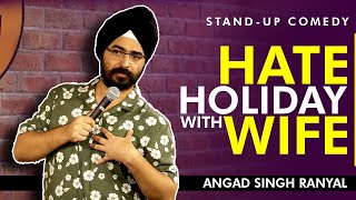 Hate Holiday With Wife I Angad Singh Ranyal Standup Comedy [upl. by Enomal]