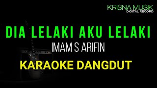 DIA LELAKI AKU LELAKI KARAOKE DANGDUT ORIGINAL HD AUDIO [upl. by Anilam]