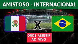 MÉXICO X BRASIL AMISTOSO INTERNACIONAL  ONDE ASSISTIR E HORÁRIO DO JOGO  AMISTOSO [upl. by Assilam]