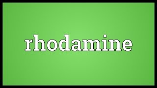 Rhodamine Meaning [upl. by Body]