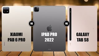 Xiaomi Pad 6 Pro Vs iPad Pro 2022 Vs Galaxy Tab S8 [upl. by Htebazile]