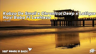 Kabza De Small x Chronical Deep x Latique  Hayi Baba Ft Leehleza [upl. by Lundt]