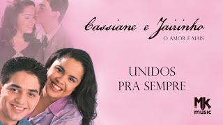 Cassiane e Jairinho  Unidos Pra Sempre [upl. by Ailsa]