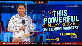 WATCH THIS POWERFUL SUNDAY SERVICE IN ELOHIM MINISTRY REBROADCAST WITH WISEMAN DANIEL 8TH SEPTE… [upl. by Jahdal]