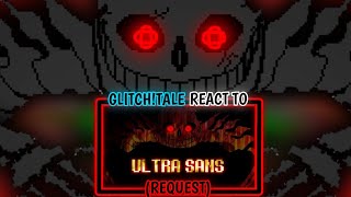 GLITCHTALE REACT TO ULTRA SANS FIGHT REQUEST [upl. by Othelia]