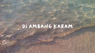 Amigdala  Di Ambang Karam lyrics video [upl. by Kassity318]