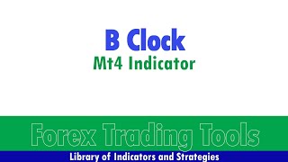 B Clock Mt4 Indicator [upl. by Anenahs922]