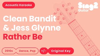 Clean Bandit amp Jess Glynne  Rather Be Karaoke Acoustic [upl. by Haduj841]