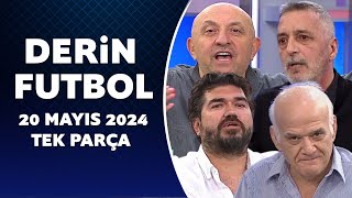 Derin Futbol 20 Mayıs 2024 Tek Parça [upl. by Omissam]