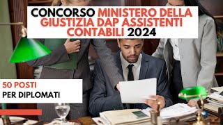 📌📚Concorso Ministero della Giustizia DAP Assistenti Contabili 2024 50 posti per diplomati [upl. by Adaynek]