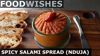 Spicy Salami Spread Nduja  Food Wishes [upl. by Easlehc]