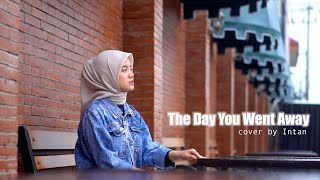 Intan  The day You Went Away Cover [upl. by Ekralc548]