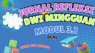 JURNAL REFLEKSI DWI MINGGUAN MODUL 3 1 METODE DEAL [upl. by Mendes229]