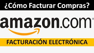 ¿Cómo Facturar En Amazon México Facturación Electrónica De Compras Y Pedidos Amazon [upl. by Nilpik]