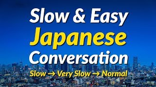 Slow amp Easy Japanese Conversation Practice  Learn Japanese [upl. by Elayne]