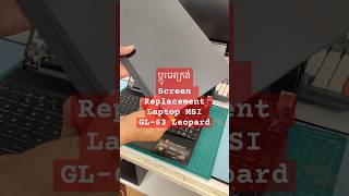 ប្តូរអេក្រង់  Screen Replacement Laptop MSI GL63 Leopard computerrepair laptop computer tech [upl. by Atronna]