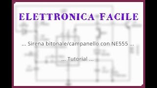 Tutorial Come costruire una sirena bitonalecampanello elettronico con NE555 [upl. by Eirahcaz820]