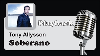 PLAYBACK   Soberano  Tony Allysson [upl. by Maidy]