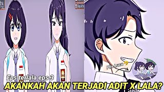 AKANKAH AKAN TERJADI ADIT X LALA SEPERTI DI GAME   EPS TERLALA EPS 3 [upl. by Yuma685]