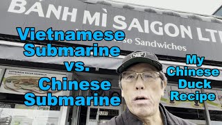 Vietnamese Vs Chinese Sub Sandwich Banh Mi Saigon Vietnamese Review My Chinese Duck Recipe 中国烤鸭食谱 [upl. by Notsew]