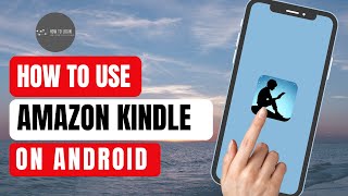 How to Use Amazon Kindle on Android  Set Up and Read Books with Kindle App 2024 [upl. by Ocirrej356]