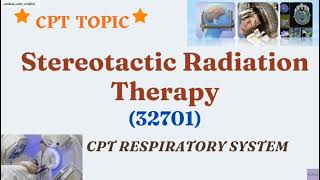 STEREOTACTIC RADIATION THERAPY CPT RESPIRATORY SYSTEM CPT TOPICS MEDICAL CODING AND BILLING [upl. by Seugirdor394]