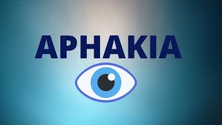 Aphakia  Definition Causes Signs Disadvantages Treatment  Ophthalmology Lecture [upl. by Acinomahs]