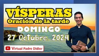 Vísperas de hoy Domingo 27 Octubre 2024 Oración de la tarde Padre Didier [upl. by Shelba]